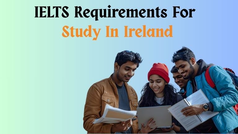 IELTS requirement for study in Ireland