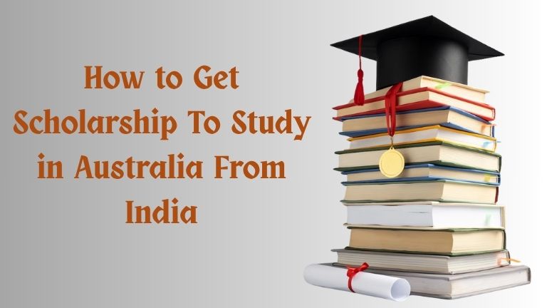 how to get scholarship to study in Australia from India