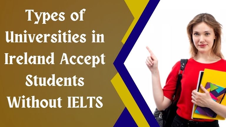 Types of Universities in Ireland Accept Students Without IELTS
